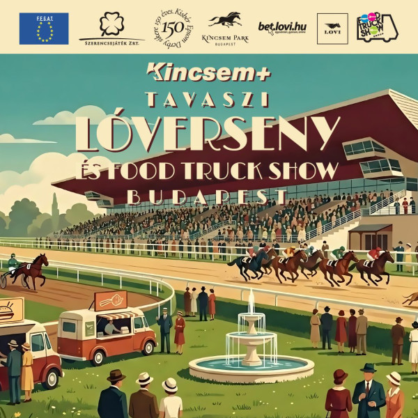 Kincsem+ Tavaszi Lóverseny és Food Truck Show 2026